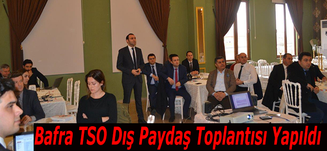 Bafra TSO Dış Paydaş Toplantısı Yapıldı