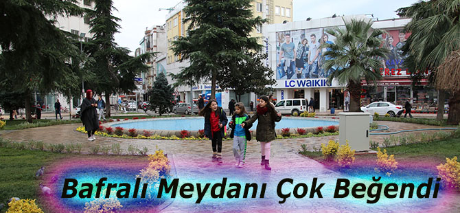 Bafralı Meydanı Çok Beğendi