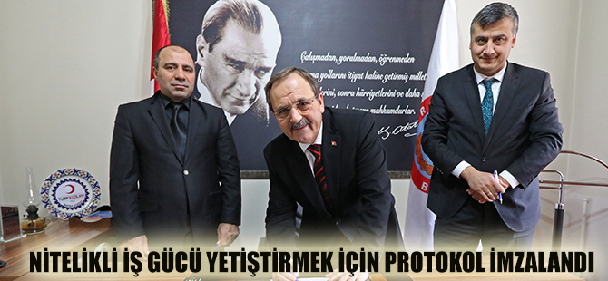 NİTELİKLİ İŞ GÜCÜ YETİŞTİRMEK İÇİN PROTOKOL İMZALANDI