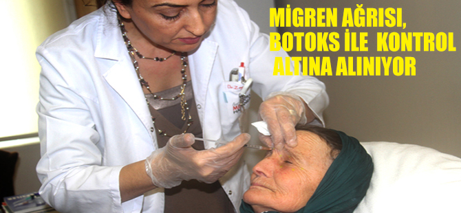 MİGREN AĞRISI, BOTOKS İLE  KONTROL ALTINA ALINIYOR