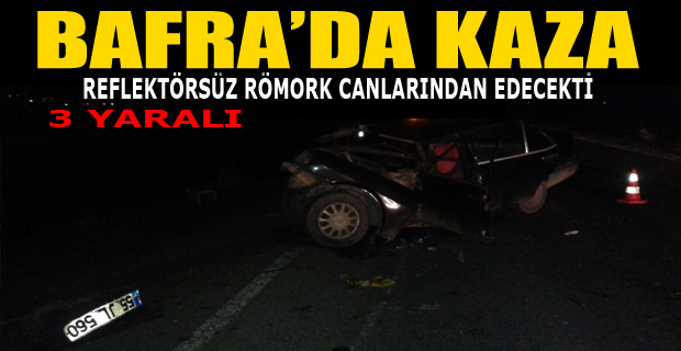 Reflektörsüz römork canlarından edecekti: 3 yaralı