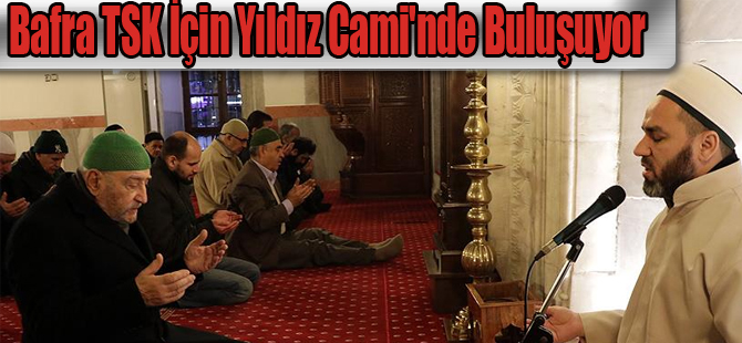 Bafra TSK İçin Yıldız Cami'nde Buluşuyor