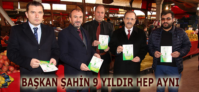 BAŞKAN ŞAHİN 9 YILDIR HEP AYNI