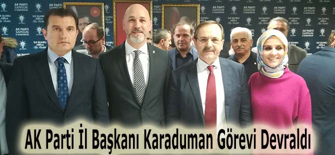 AK Parti İl Başkanı Karaduman Görevi Devraldı