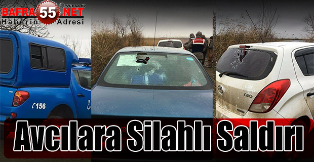 Bafra’da Avcılara Silahlı Saldırı