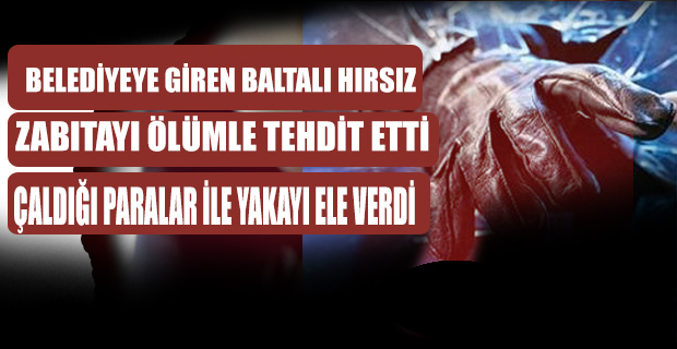 Belediyeye Giren Hırsız Yakalandı