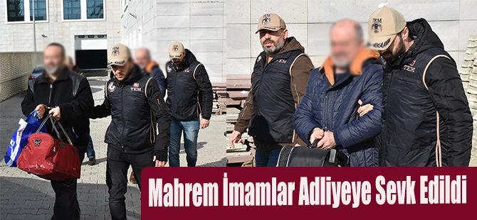 Mahrem İmamlar Adliyeye Sevk Edildi