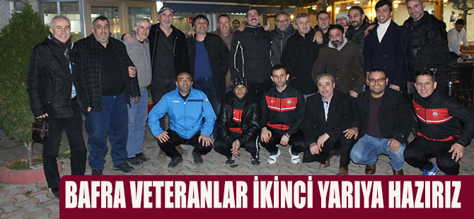 BAFRA VETERANLAR İKİNCİ YARIYA HAZIRIZ