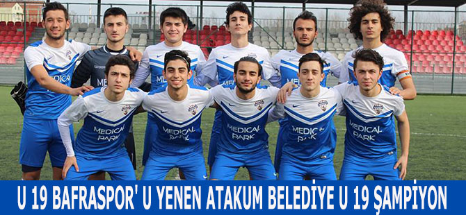 U 19 BAFRASPOR' U YENEN ATAKUM BELEDİYE U 19 ŞAMPİYON