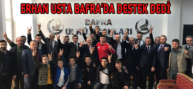 ERHAN USTA BAFRA’DA DESTEK DEDİ