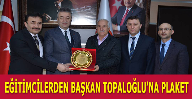 Eğitimcilerden Başkan Topaloğlu'na Plaket