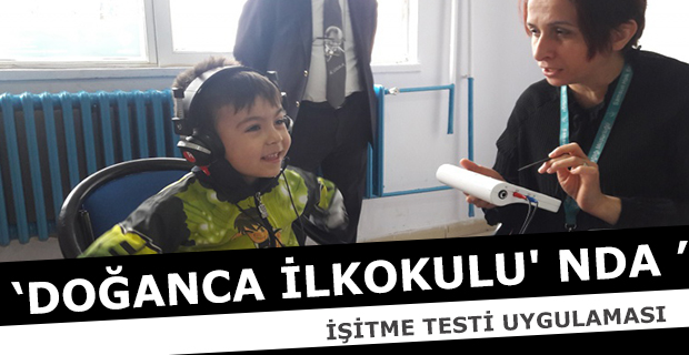 DOĞANCA İLKOKULU' NDA İŞİTME TESTİ UYGULAMASI