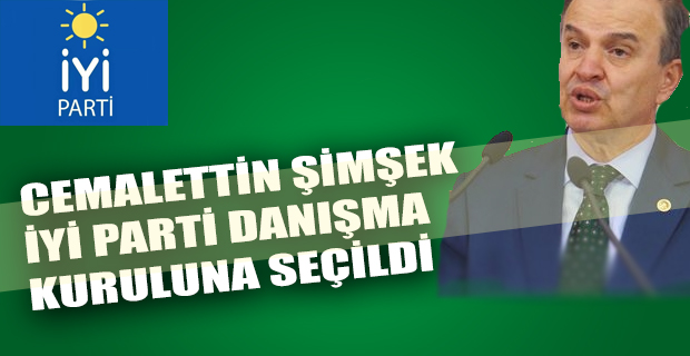 Cemalettin Şimşek İYİ Parti Danışma Kurulunda