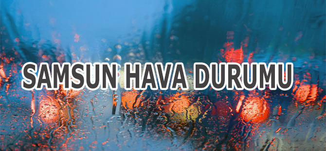 SAMSUN HAVA DURUMU