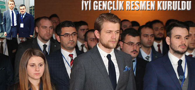 İYİ GENÇLİK RESMEN KURULDU