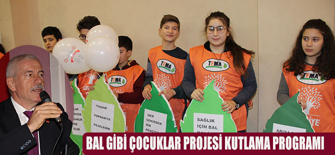 BAL GİBİ ÇOCUKLAR PROJESİ KUTLAMA PROGRAMI