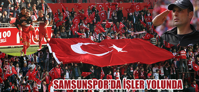 SAMSUNSPOR'DA İŞLER YOLUNDA