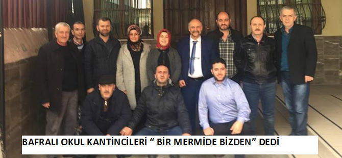 BAFRALI OKUL KANTİNCİLERİ “ BİR MERMİDE BİZDEN” DEDİ