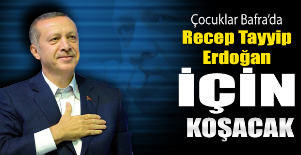 Bafra’da Recep Tayyip Erdoğan İçin Koşacaklar