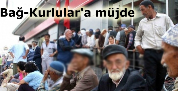 Bağ-Kurlular'a müjde