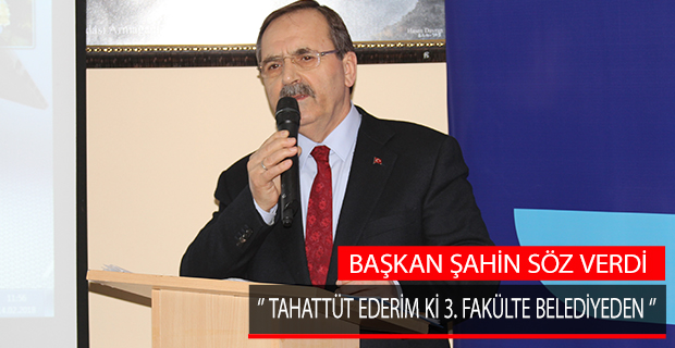 ''Yatırımcı Çıkmaz İse 3. Fakülte Belediyeden''