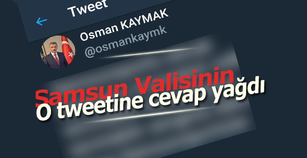 Samsun Valisinin O Tweetine Cevap Yağdı