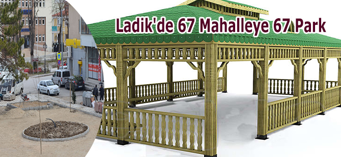 Ladik'de 67 Mahalleye 67 Park