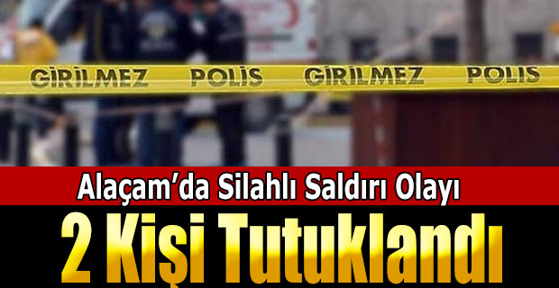 Alaçam'da Silahlı Saldırı Olayı 2 Tutuklama