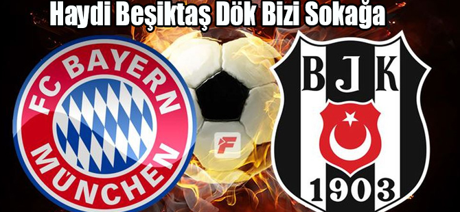 Haydi Beşiktaş Dök Bizi Sokağa