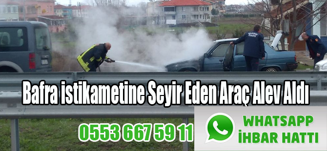 Bafra istikametine Seyir Eden Araç Alev Aldı