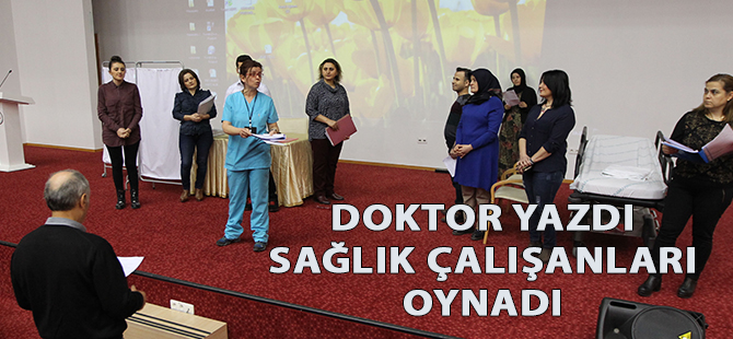 Doktor yazdı sağlık çalışanları oynadı