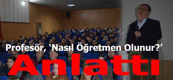 Profesör Nasıl Öğretmen Olunur'u anlattı