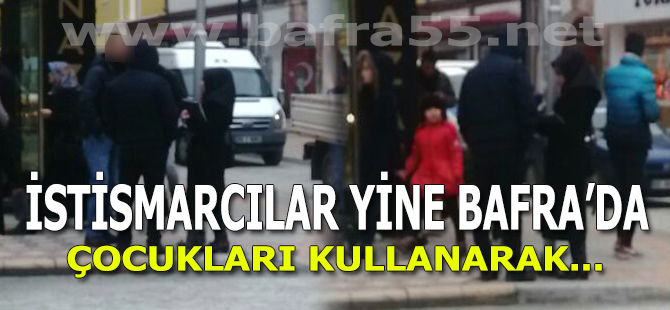 İstismarcılar Yine Bafra'da