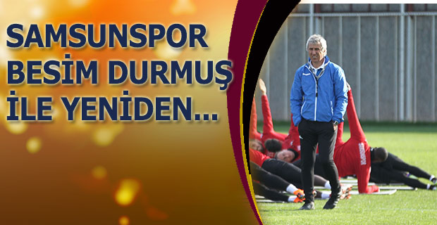 Samsunspor'da Besim Durmuş Yeniden