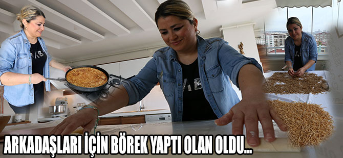 Arkadaşları Yesin Diye Börek Yaptı Bir Anda...