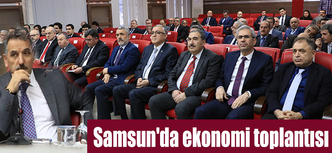 Samsun'da ekonomi toplantısı