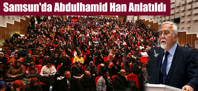Samsun'da Abdulhamid Han Anlatıldı