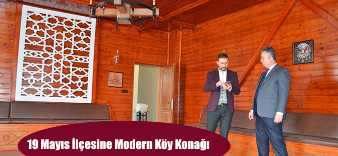 19 Mayıs İlçesine Modern Köy Konağı