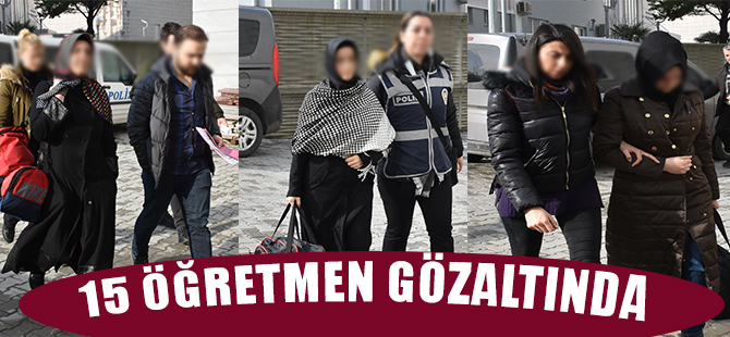 15 Öğretmen Gözaltında