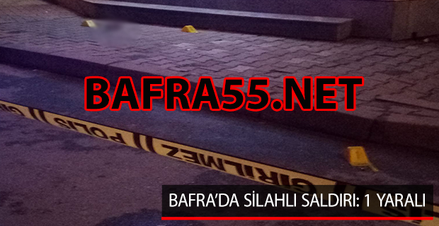 Bafra'da Silahlı Saldırı; 1 Yaralı