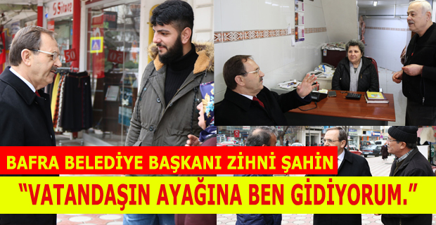 Başkan Şahin: Vatandaşın ayağına ben gidiyorum