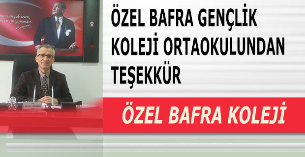 ÖZEL BAFRA GENÇLİK KOLEJİ ORTAOKULUNDAN TEŞEKKÜR