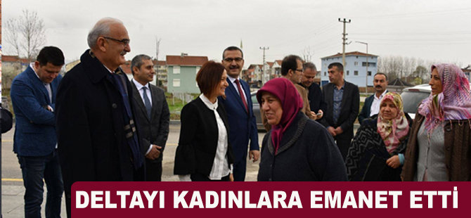 DELTAYI KADINLARA EMANET ETTİ