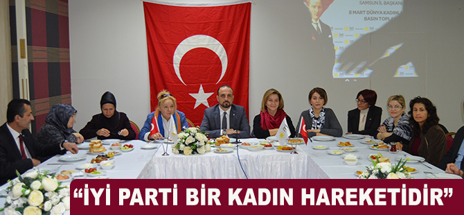 “İYİ PARTİ BİR KADIN HAREKETİDİR”