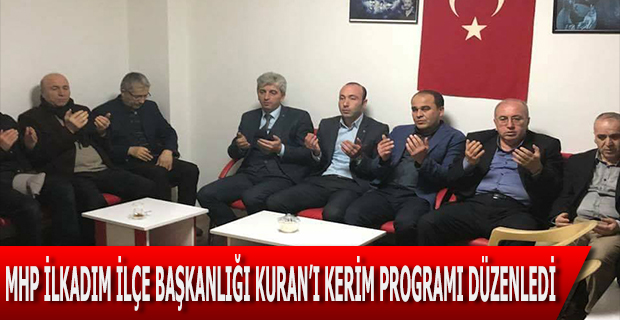 MHP İlkadım İlçe Başkanlığı “8 Mart Kadınlar Günü” nedeniyle Şehit Ailelerinin de katıldığı Kuran Tilaveti Programı Düzenledi