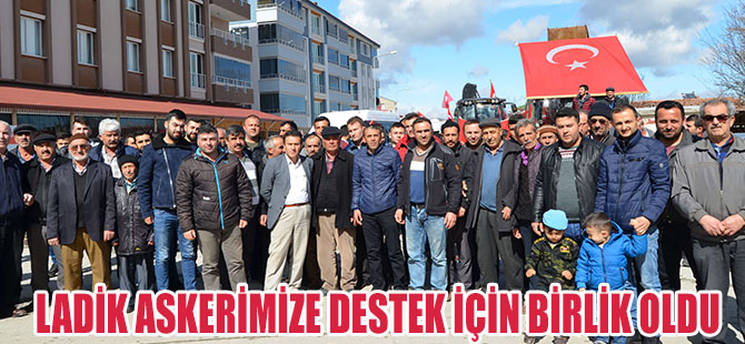 LADİK ASKERİMİZE DESTEK İÇİN BİRLİK OLDU