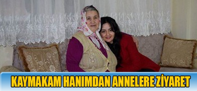 KAYMAKAM HANIMDAN ANNELERE ZİYARET