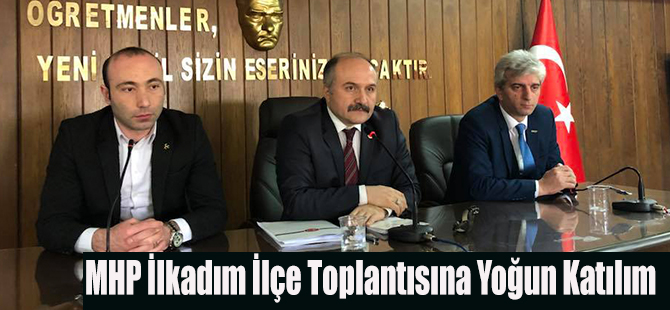 MHP İlkadım İlçe Toplantısına Yoğun Katılım