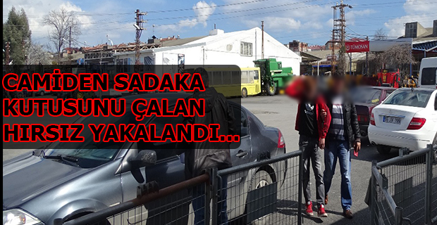 Sadaka Kutusunu Çalan Hırsız Yakalandı