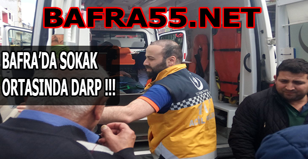 Bafra'da Sokak Ortasında Darp !!!